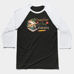 Teacher of Tiny Humans Baseball T-Shirt
